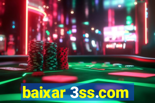 baixar 3ss.com